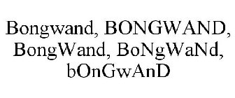 BONGWAND, BONGWAND, BONGWAND, BONGWAND, BONGWAND