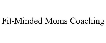 FIT-MINDED MOMS COACHING