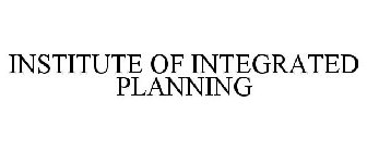 INSTITUTE OF INTEGRATED PLANNING