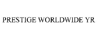PRESTIGE WORLDWIDE YR