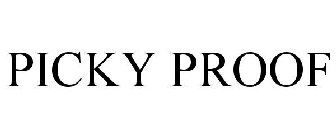 PICKY PROOF