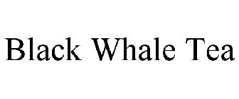 BLACK WHALE TEA
