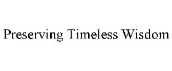 PRESERVING TIMELESS WISDOM