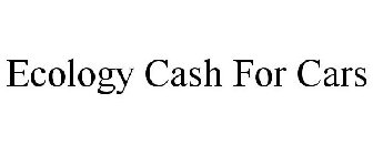 ECOLOGY CASH FOR CARS