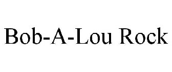 BOB-A-LOU ROCK