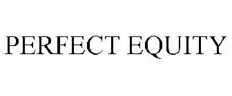 PERFECT EQUITY