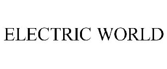 ELECTRIC WORLD