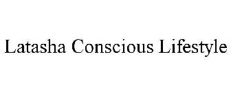 LATASHA CONSCIOUS LIFESTYLE