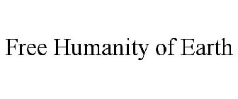 FREE HUMANITY OF EARTH