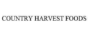 COUNTRY HARVEST FOODS