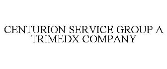 CENTURION SERVICE GROUP A TRIMEDX COMPANY