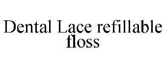 DENTAL LACE REFILLABLE FLOSS