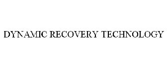 DYNAMIC RECOVERY TECHNOLOGY