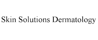 SKIN SOLUTIONS DERMATOLOGY