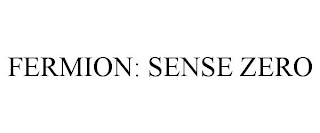 FERMION: SENSE ZERO