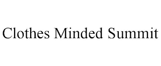 CLOTHES MINDED SUMMIT