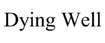 DYING WELL
