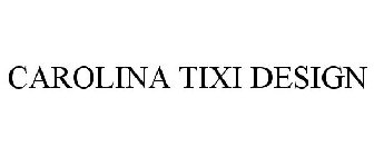 CAROLINA TIXI DESIGN