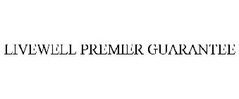 LIVEWELL PREMIER GUARANTEE