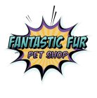 FANTASTIC FUR PET SHOP