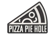 PIZZA PIE HOLE