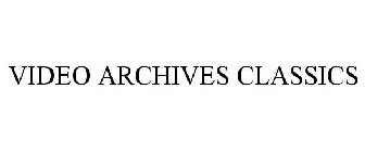VIDEO ARCHIVES CLASSICS