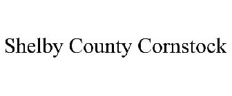 SHELBY COUNTY CORNSTOCK