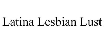 LATINA LESBIAN LUST