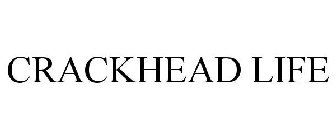 CRACKHEAD LIFE