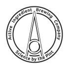 ACTIVE INGREDIENT BREWING COMPANY SCIENCE BY THE PINT