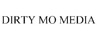 DIRTY MO MEDIA