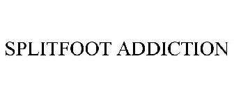 SPLITFOOT ADDICTION