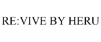 RE:VIVE BY HERU