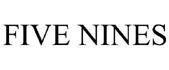 FIVE NINES