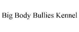 BIG BODY BULLIES KENNEL