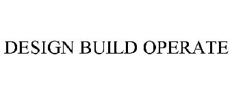 DESIGN BUILD OPERATE