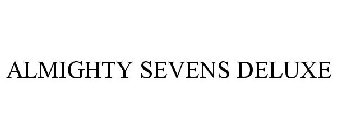ALMIGHTY SEVENS DELUXE