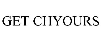 GET CHYOURS