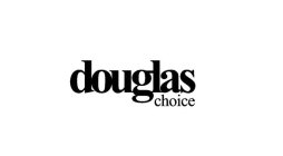 DOUGLAS CHOICE