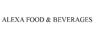 ALEXA FOOD & BEVERAGES