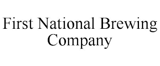 FIRST NATIONAL BREWING COMPANY