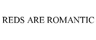 REDS ARE ROMANTIC