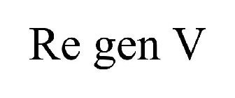 RE GEN V
