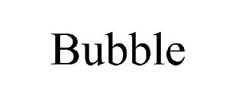 BUBBLE