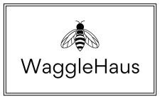 WAGGLEHAUS