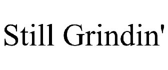 STILL GRINDIN'