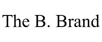 THE B. BRAND