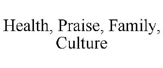 HEALTH, PRAISE, FAMILY, CULTURE