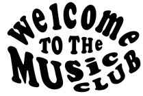 WELCOME TO THE MUSIC CLUB