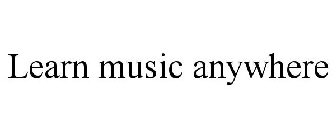 LEARN MUSIC ANYWHERE
